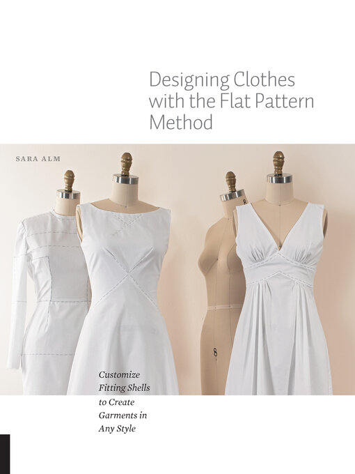 Title details for Designing Clothes with the Flat Pattern Method by Sara Alm - Available